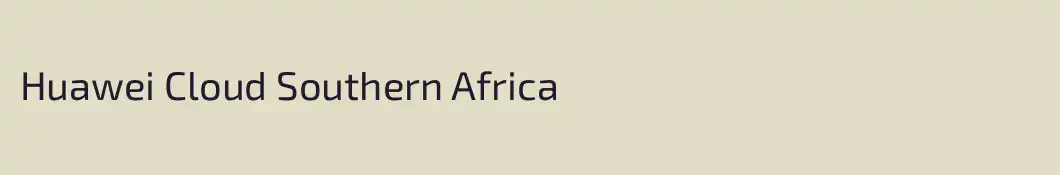Huawei Cloud Southern Africa
